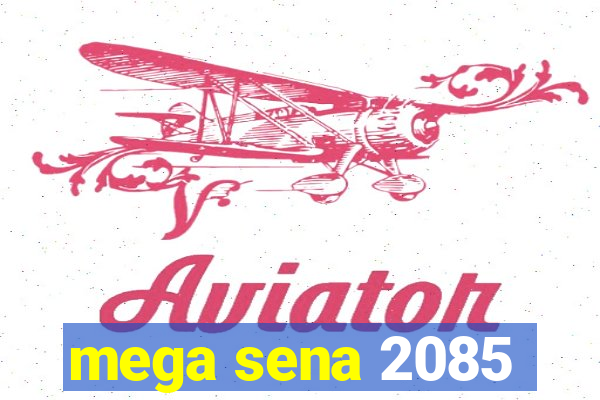 mega sena 2085